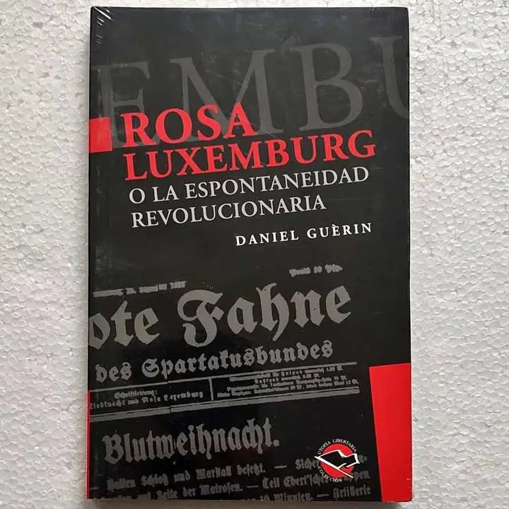 Daniel Guérin - Rosa Luxemburg y la espontaneidad revolucionaria - Libro nuevo