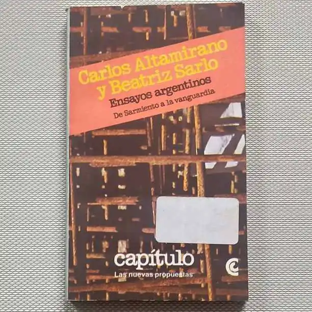 Carlos Altamirano / Beatriz Sarlo - Ensayos argentinos de Sarmiento a la vanguardia - Libro