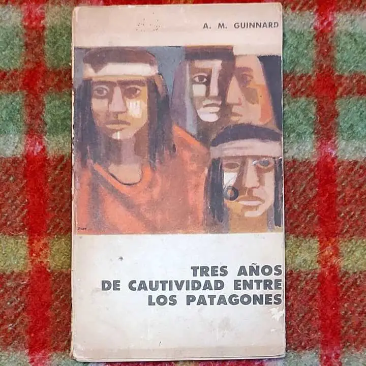 Auguste M. Guinnard - Tres años de cautividad entre los patagones - Libro