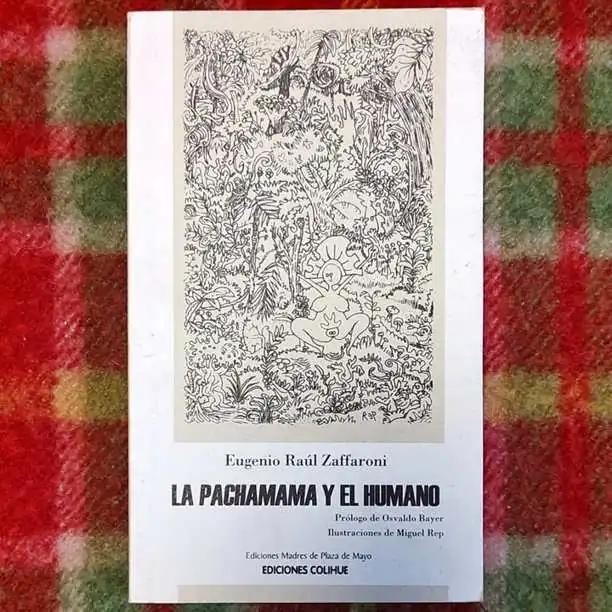 Eugenio Raúl Zaffaroni - la Pachamama y el humano - Libro