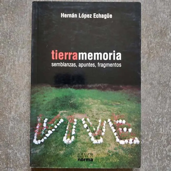 Hernán López Echagüe - Tierramemoria semblanzas fragmentos apuntes - Libro