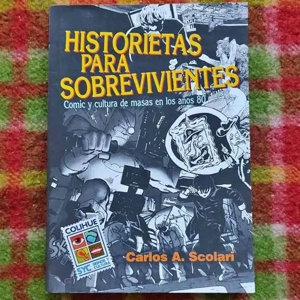Carlos Scolari - Historieta para sobrevivientes - Comic y cultura de masas en los años 80 - Libro