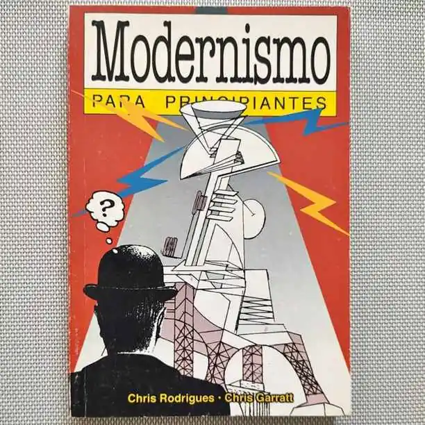 Modernismo para principiantes - Chris Rodrigues / Chris Garratt - Libro