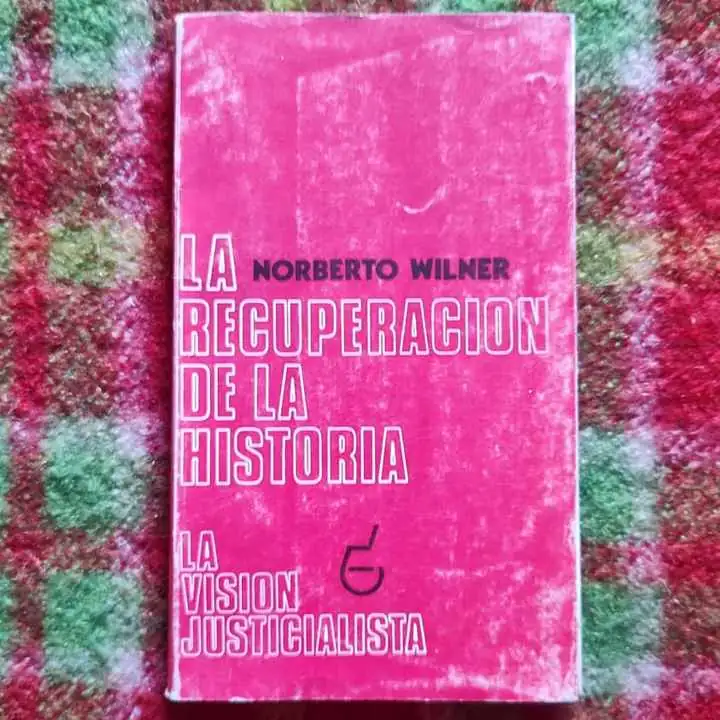 Norberto Wilner - la recuperación de la historia la visión justicialista - Libro