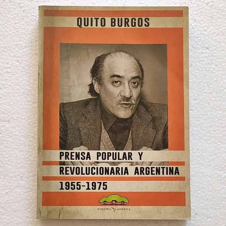 Quito Burgos - Prensa popular y revolucionaria argentina 1955 / 1975 - Libro